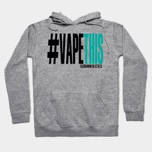 Hashtag vape this shirt Hoodie